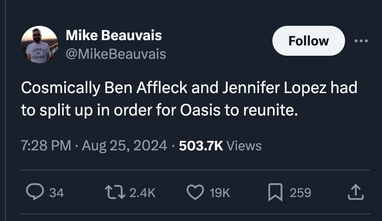 screenshot - Toronto Mike Beauvais Cosmically Ben Affleck and Jennifer Lopez had to split up in order for Oasis to reunite. Views 34 19K 259